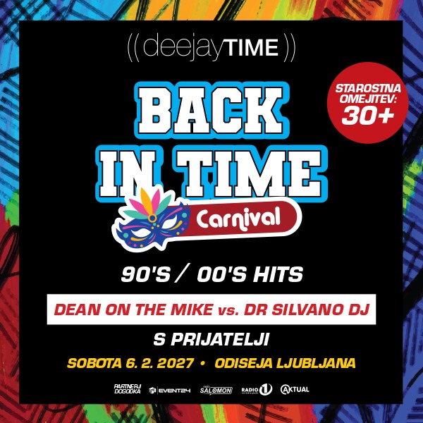 Deejaytime back in time karnival, Odiseja Ljubljana, 06.02.2027 Deejaytime back in time karnival, 90's / 00's hits